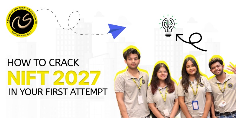 How to Crack NIFT 2027 in Your First Attempt