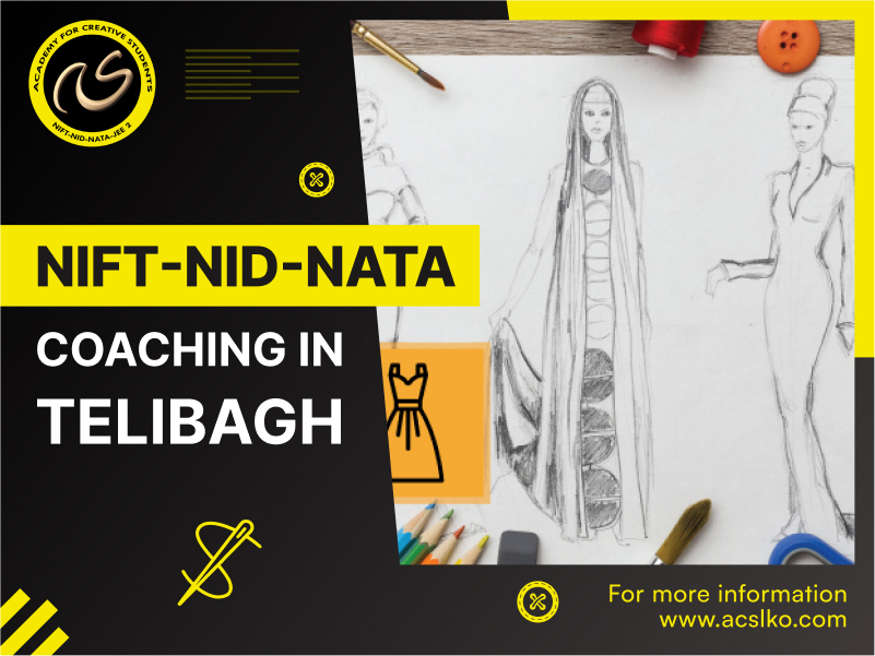 Top-notch NIFT- NID- NATA coaching in Telibagh | Best Fashion designing coaching in Telibagh | ACS