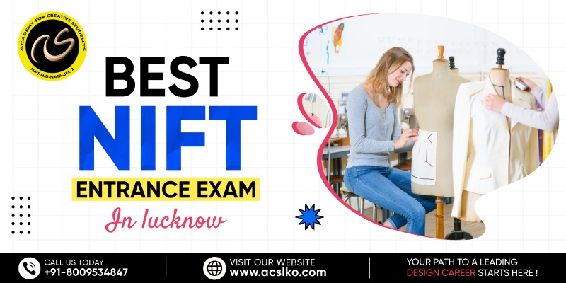 Best NIFT Entrance Exam in Lucknow | Coaching for NIFT Entrance Exam in Lucknow - ACS