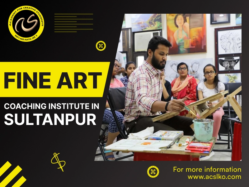 Best Fine Arts Coaching Institute in Sultanpur | Top Fine Arts Courses in Sultanpur - ACS