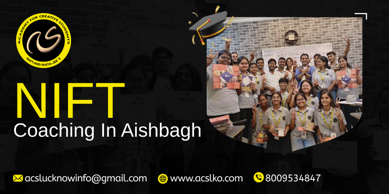 NIFT Coaching In Aishbagh - NIFT Coaching Classes Online In Aishbagh - NIFT Coaching Fees In Aishbagh | ACS