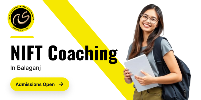 NIFT Coaching In Balaganj - NIFT Institute In Balaganj - NIFT Coaching Classes Online In Balaganj - NIFT Coaching Fees In Balaganj - ACS