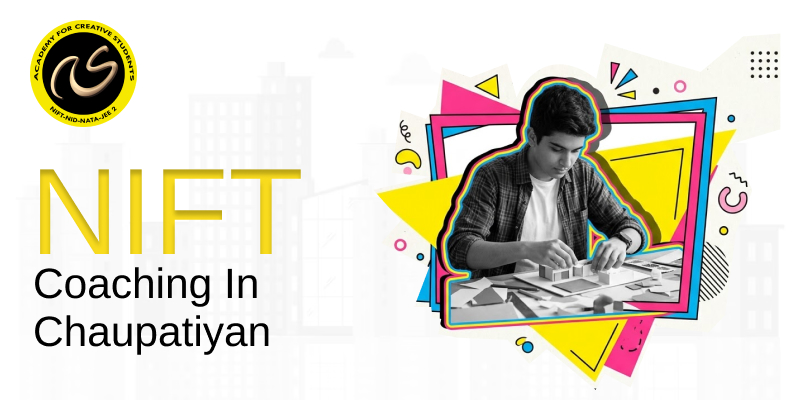 NIFT Coaching In  Chaupatiyan  | NIFT coaching classes in  Chaupatiyan - ACS