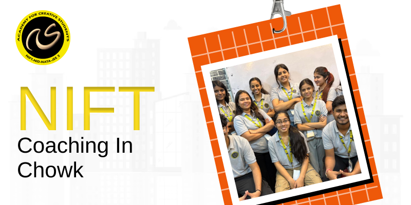 NIFT Coaching In Chowk  | NIFT coaching classes in Chowk - ACS