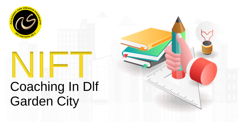 NIFT Coaching In Dlf Garden City | NIFT coaching classes in Dlf Garden City - ACS
