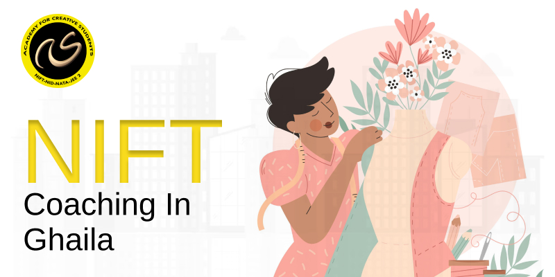 NIFT Coaching In  Ghaila  | NIFT coaching classes in  Ghaila - ACS