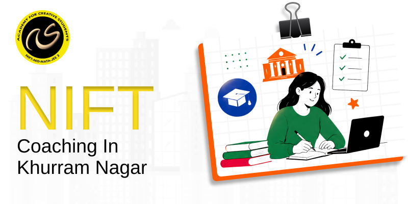 NIFT Coaching In Khurram Nagar  | NIFT coaching classes in Khurram Nagar - ACS
