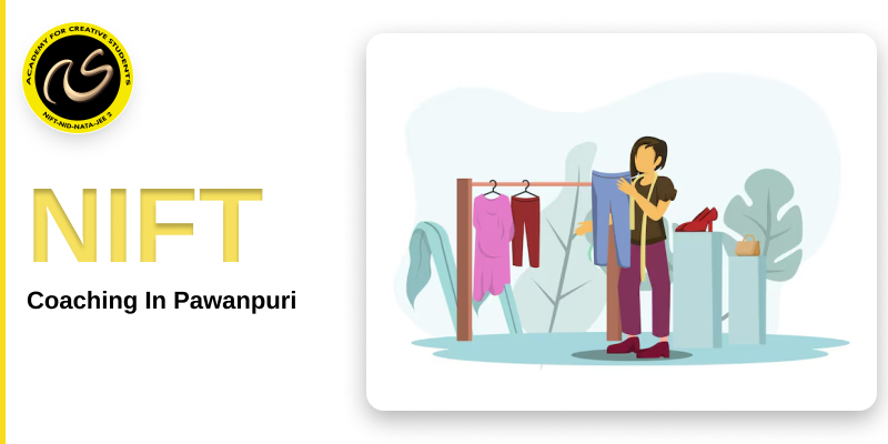 NIFT Coaching In Pawanpuri  | NIFT coaching classes in Pawanpuri - ACS