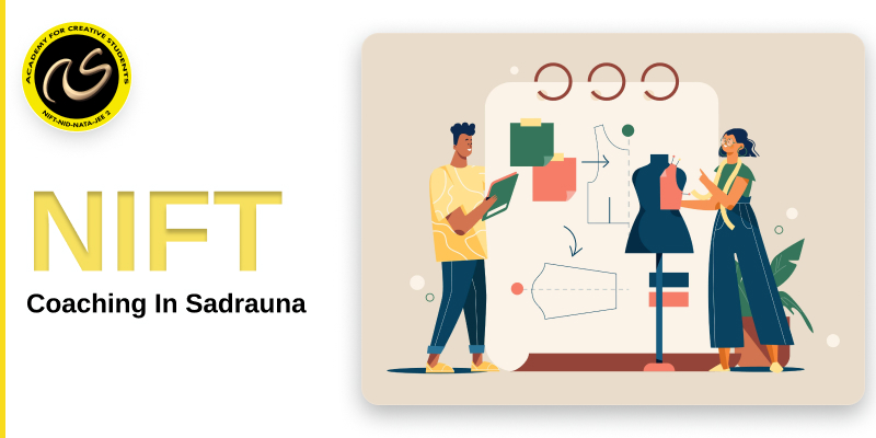 NIFT Coaching In Sadrauna  | NIFT coaching classes in Sadrauna- ACS