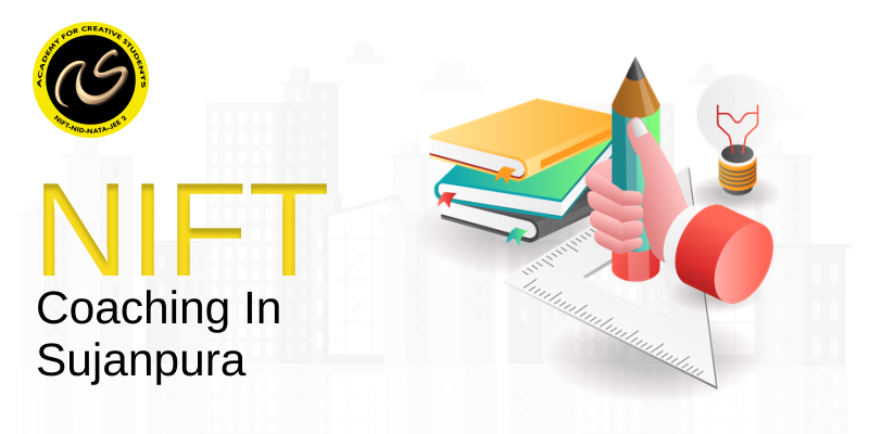 NIFT Coaching In Sujanpura  | NIFT coaching classes in Sujanpura - ACS