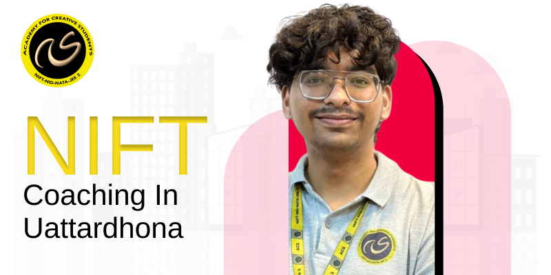 NIFT Coaching In Uattardhona  | NIFT coaching classes in Uattardhona - ACS