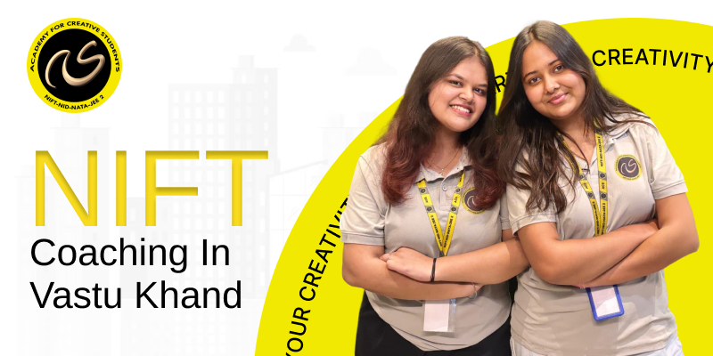 NIFT Coaching In Vastu Khand  | NIFT coaching classes in Vastu Khand  - ACS