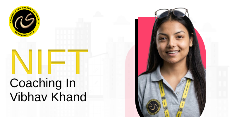 NIFT Coaching In Vibhav Khand  | NIFT coaching classes in Vibhav Khand - ACS