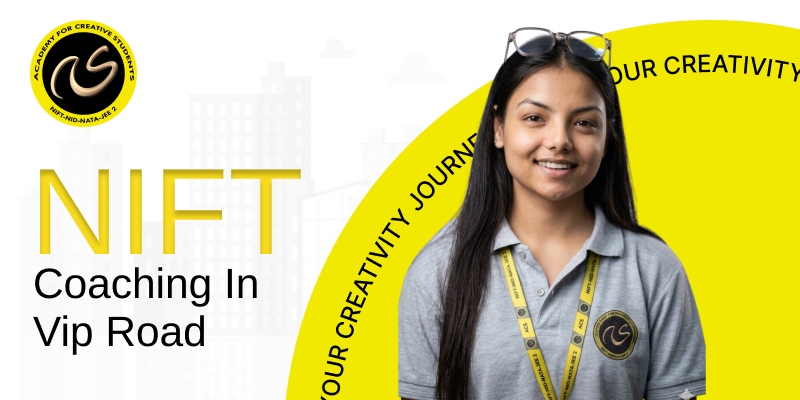 NIFT Coaching In vip Road  | NIFT coaching classes in vip Road - ACS