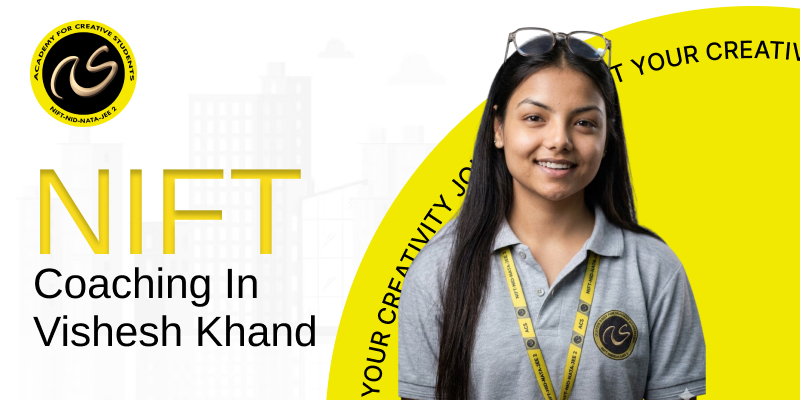 NIFT Coaching In Vishesh Khand  | NIFT coaching classes in Vishesh Khand - ACS