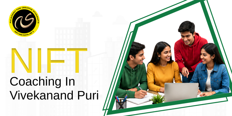 NIFT Coaching In Vivekanand Puri  | nift coaching classes in Vivekanand Puri - ACS