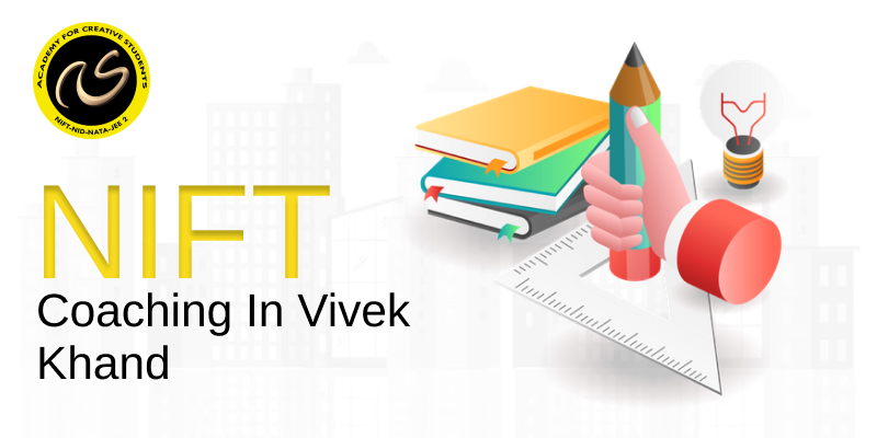 NIFT Coaching In Vivek Khand  | nift coaching classes in Vivek Khand - ACS