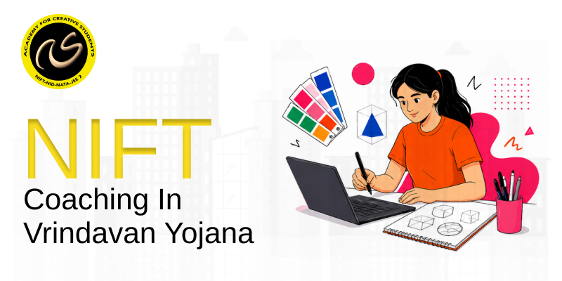 NIFT Coaching in Vrindavan Yojana | NIFT Coaching Classes in Vrindavan Yojana - ACS