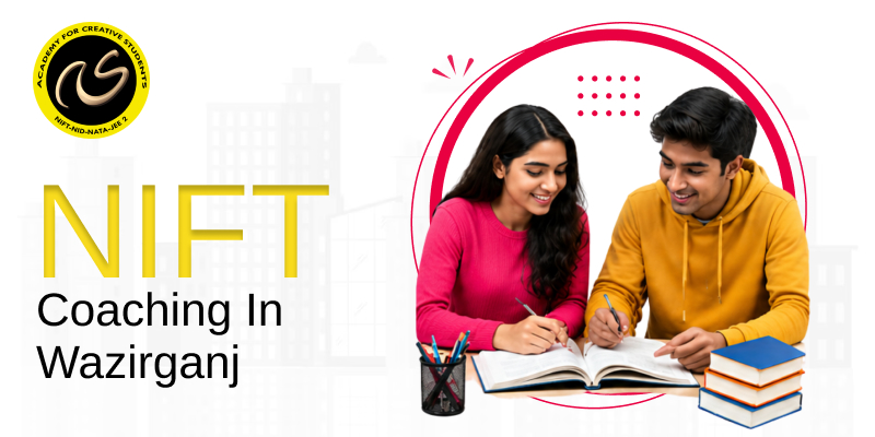 NIFT Coaching In Wazirganj  | nift coaching classes in Wazirganj | ACS