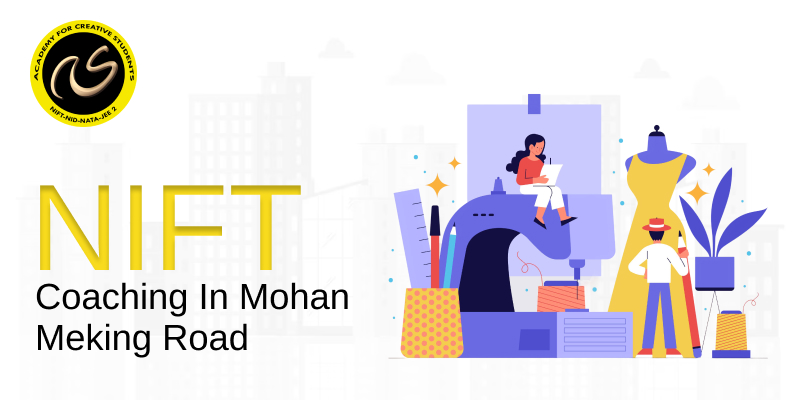 NIFT Coaching In Mohan Meking Road  | NIFT coaching classes in Mohan Meking Road - ACS