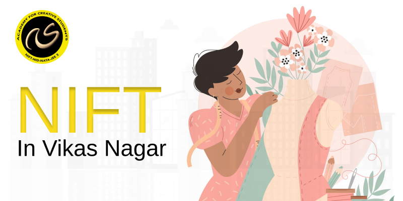 NIFT Coaching In Vikas Nagar  | NIFT coaching classes in Vikas Nagar - ACS