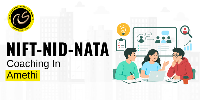 Best NIFT-NID-Nata Coaching in Amethi  |  NIFT-NID-Nata Coaching near me - ACS