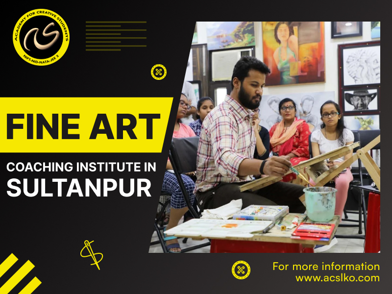 Best Fine Arts Coaching Institute in Sultanpur | Top Fine Arts Courses in Sultanpur - ACS